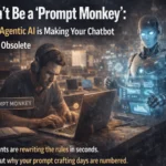 Don't Be a Prompt Monkey Why Agentic AI is Making Your Chatbot Skills Obsolete