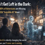 Don’t Get Left in the Dark Why 80% of Americans are Missing the 2026 Invisible AI Wave