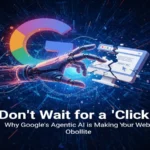 Don’t Wait for a Click Why Google’s Agentic AI is Making Your Website Obsolete